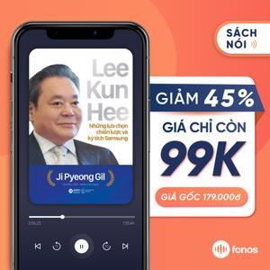 LEE KUN HEE - Những lựa chọn chiến lược và kỳ tích SAMSUNG