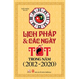 Lịch Pháp và Các Ngày Tốt Trong Năm (2012 - 2020)