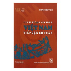 Lịch Sử Và Văn Hóa Việt Nam - Tiếp Cận Bộ Phận - Phan Huy Lê