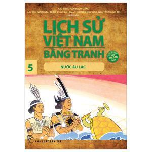 Lịch Sử Việt Nam Bằng Tranh Tập 5 - Nước Âu Lạc