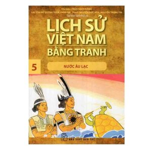 Lịch Sử Việt Nam Bằng Tranh Tập 5 - Nước Âu Lạc