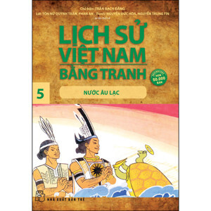 Lịch Sử Việt Nam Bằng Tranh Tập 5 - Nước Âu Lạc