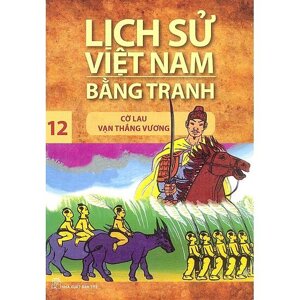 Lịch Sử Việt Nam Bằng Tranh Tập 12 : Cờ Lau Vạn Thắng Vương