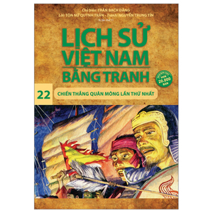 Lịch Sử Việt Nam Bằng Tranh -Chiến Thắng Quân Mông Lần Thứ Nhất (Tập 22)