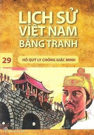 Lịch Sử Việt Nam Bằng Tranh - Tập 29: Hồ Quý Ly Chống Giặc Minh