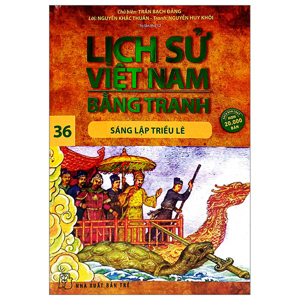 Lịch sử Việt Nam bằng tranh (T36): Sáng lập triều Lê - Trần Bạch Đằng (Chủ biên)