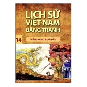 Lịch Sử Việt Nam Bằng Tranh Tập 14: Thăng Long Buổi Đầu