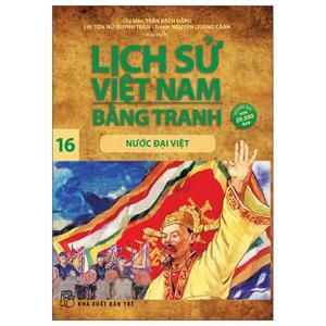 Lịch Sử Việt Nam Bằng Tranh Tập 16: Nước Đại Việt