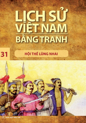 Lịch Sử Việt Nam Bằng Tranh - Tập 31: Hội Thề Lũng Nhai