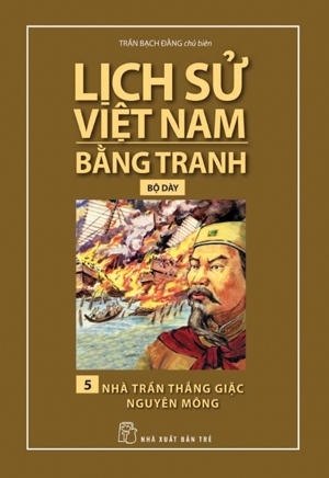 Lịch Sử Việt Nam Bằng Tranh (Tập 5) - Nhà Trần Thắng Giặc Nguyên Mông