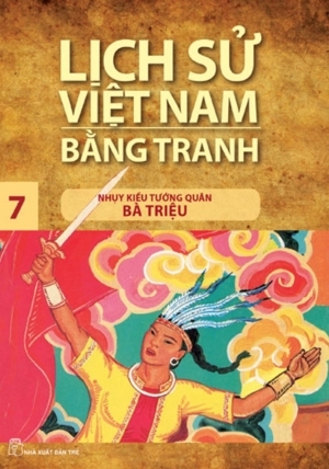 Lịch sử Việt Nam bằng tranh tập 7 - Nhuỵ Kiều tướng quân Bà Triệu