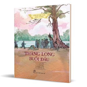 Lịch Sử Việt Nam Bằng Tranh Tập 14: Thăng Long Buổi Đầu