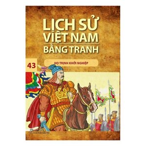 Lịch sử Việt Nam bằng tranh - Tập 43: Họ Trịnh khởi nghiệp