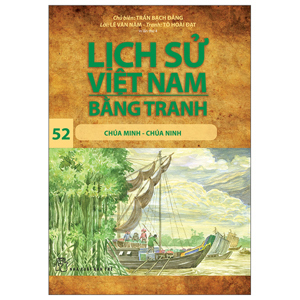 Lịch Sử Việt Nam Bằng Tranh - Tập 52: Chúa Minh - Chúa Ninh