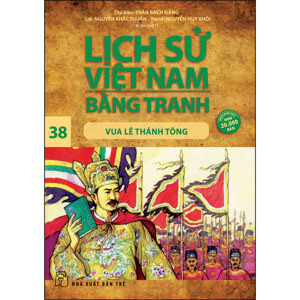 Lịch sử Việt Nam bằng tranh - Tập 38: Vua Lê Thánh Tông