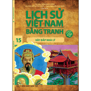 Lịch Sử Việt Nam Bằng Tranh - Tập 15: Xây Đắp Nhà Lý