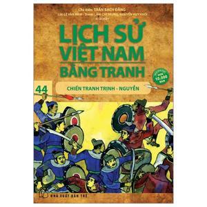 Lịch Sử Việt Nam Bằng Tranh Tập 44: Chiến Tranh Trịnh - Nguyễn