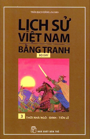 Lịch Sử Việt Nam Bằng Tranh (Tập 3) - Thời Nhà Ngô Đinh Tiền Lê