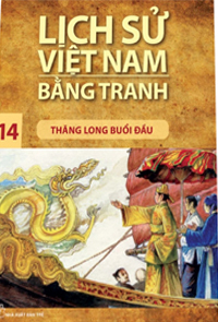 Lịch Sử Việt Nam Bằng Tranh Tập 14: Thăng Long Buổi Đầu