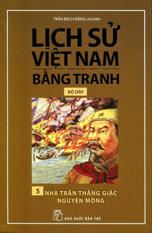 Lịch Sử Việt Nam Bằng Tranh (Tập 5) - Nhà Trần Thắng Giặc Nguyên Mông