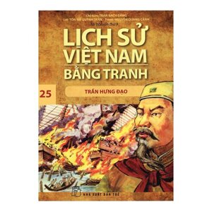 Lịch sử Việt Nam bằng tranh - Tập 25: Trần Hưng Đạo