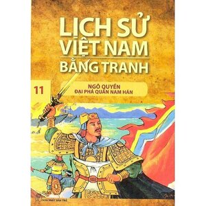 Lịch Sử Việt Nam Bằng Tranh Tập 11: Ngô Quyền Đại Phá Quân Nam Hán