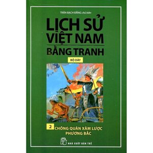 Lịch Sử Việt Nam Bằng Tranh (Tập 2) - Chống Quân Xâm Lược Phương Bắc