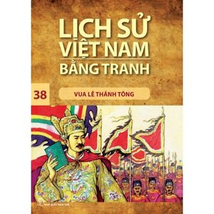 Lịch sử Việt Nam bằng tranh - Tập 38: Vua Lê Thánh Tông