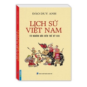 Lịch Sử Việt Nam Từ Nguồn Gốc Đến Thế Kỷ XIX Tác giả Đào Duy Anh