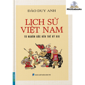 Lịch Sử Việt Nam Từ Nguồn Gốc Đến Thế Kỷ XIX Tác giả Đào Duy Anh
