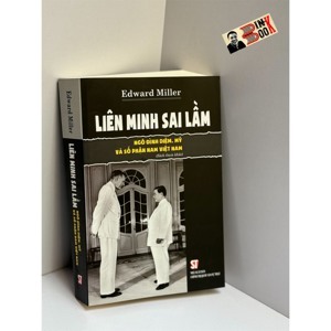 Liên Minh Sai Lầm: Ngô Đình Diệm, Mỹ Và Số Phận Nam Việt Nam