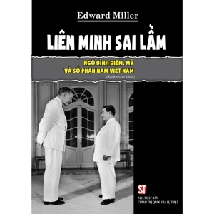 Liên Minh Sai Lầm: Ngô Đình Diệm, Mỹ Và Số Phận Nam Việt Nam