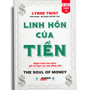 Linh Hồn Của Tiền - Khôi Phục Nguồn Tài Sản Vô Giá Trong Mỗi Chúng Ta