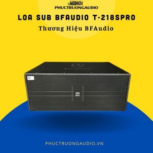 Loa BFAudioPro T-218 SPro