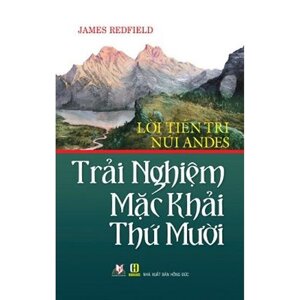 Lời Tiên Tri Núi Andes - Trải Nghiệm Mặc Khải Thứ Mười