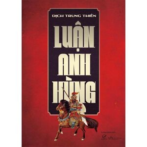 Luận anh hùng - Dịch Trung Thiên