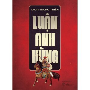 Luận anh hùng - Dịch Trung Thiên