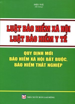 Luật Bảo Hiểm Xã Hội - Luật Bảo Hiểm Y Tế, Bảo Hiểm Thất Nghiệp