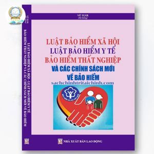 Luật Bảo Hiểm Xã Hội - Luật Bảo Hiểm Y Tế, Bảo Hiểm Thất Nghiệp