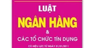 Luật Ngân Hàng Và Các Tổ Chức Tín Dụng