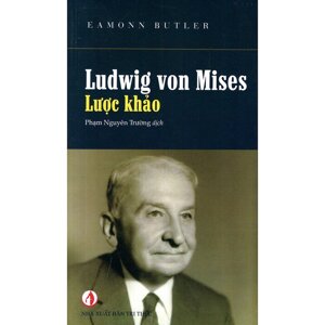 Ludwig von Mises - Lược Khảo