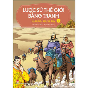 Lược Sử Thế Giới Bằng Tranh - Giao Lưu Đông Tây