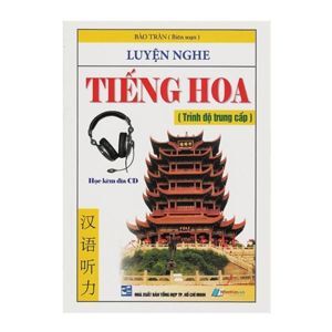 Luyện Nghe Tiếng Hoa - Trình Độ Trung Cấp