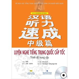 Luyện Nghe Tiếng Trung Quốc Cấp Tốc (Trình Độ Trung Cấp) - Kèm CD