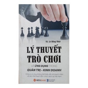 Lý thuyết trò chơi và ứng dụng trong quản trị - kinh doanh