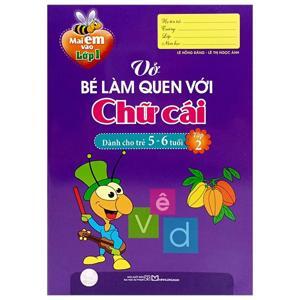 Mai Em Vào Lớp 1 - Vở Bé Làm Quen Với Chữ Cái (Dành Cho Trẻ 5 - 6 Tuổi) - Tập 2