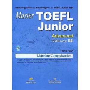 Master TOEFL Junior Cefr Level Advanced B2 (Kèm CD)