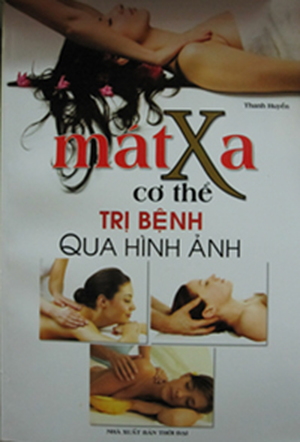 Mát Xa Cơ Thể Trị Bệnh Qua Hình Ảnh - Tác giả: Thanh Huyền