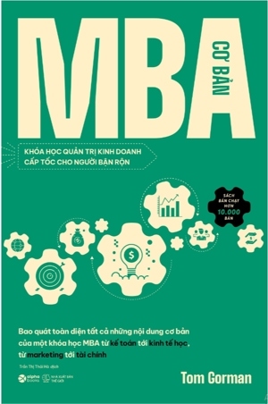 Kiến thức nền tảng - MBA cơ bản - Tom Gorman - Dịch giả: Trần Thị Thái Hà