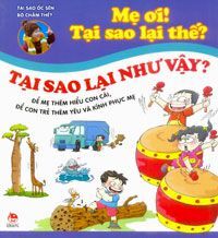 Mẹ ơi! Tại sao lại thế? - Tại sao lại như vậy? - Nhiều tác giả